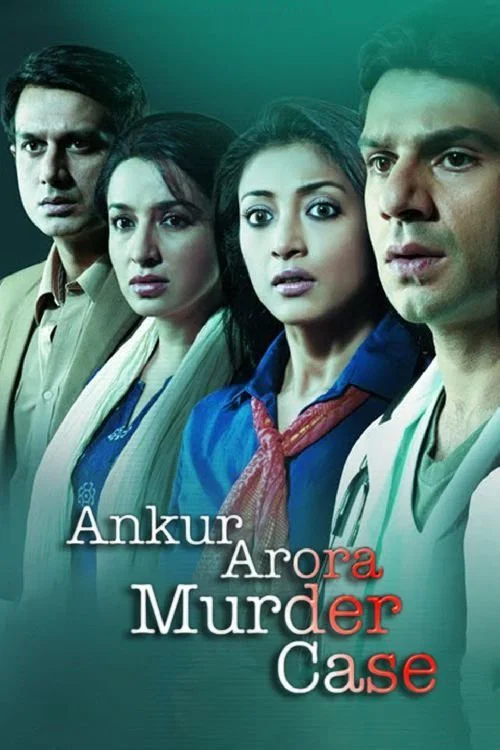 Download Ankur Arora Murder Case (2013) WEB-DL {Hindi DD2.0} Full Movie 480p [400MB] | 720p [1.1GB] | 1080p [2.3GB]